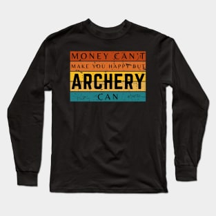 Money Can't Make You Happy But Archery Can Long Sleeve T-Shirt